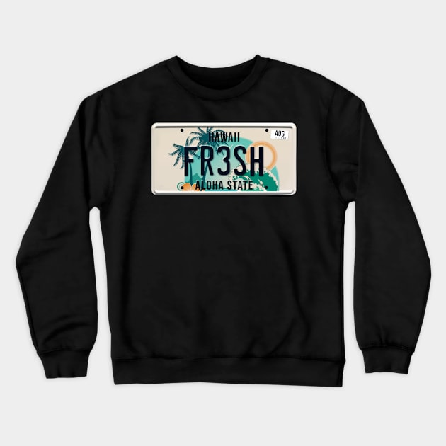 Fresh word on license plate Crewneck Sweatshirt by SerenityByAlex